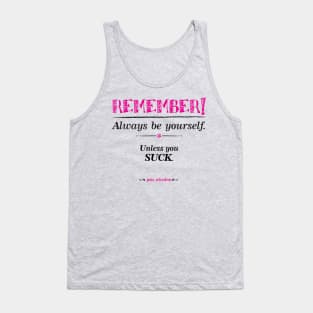 "Remember, always be yourself. Unless you suck." (Joss Whedon) - Light Tank Top